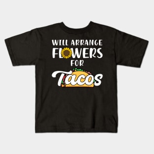 Will Arrange Flowers For Tacos Kids T-Shirt